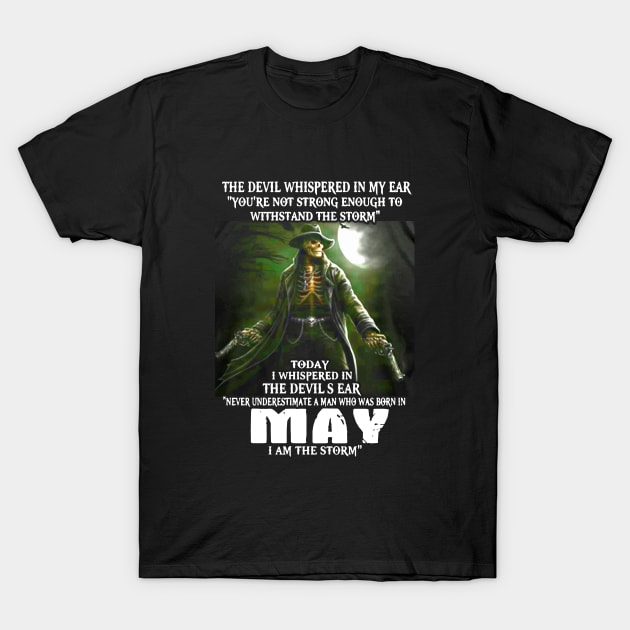 The Devil Whispered In My Ear You Are Not Strong Enough To Withstand The Storm Today I Whispered In The Devils Ear Who Was Born In May I Am The Storm Viking T-Shirt by colum